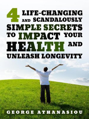 cover image of 4 Life-changing and Scandalously Simple Secrets to Impact Your Health